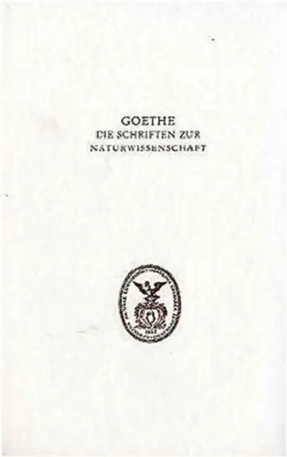 Goethe. Die Schriften Zur Naturwissenschaft (Leopoldina): Erste Abteilung: Texte.Band 4: Zur Farbenlehre. Widmung, Vorwort Und Didaktischer Teil by K. Lothar Wolf, Wilhelm Troll, Dorothea Kuhn