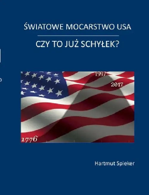 Swiatowe mocarstwo USA - czy to juz schylek? by Spieker, Hartmut