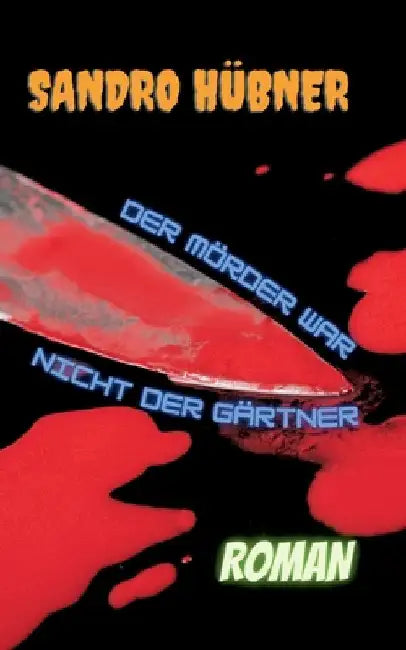 Der Mörder war nicht der Gärtner by Hübner, Sandro