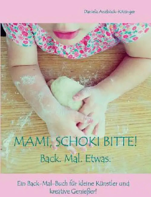 Mami, Schoki bitte! by Anzböck-Kitzinger, Daniela