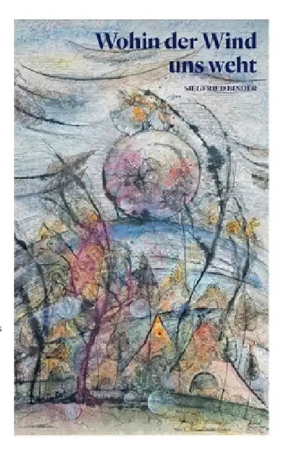 Wohin der Wind uns weht by Binder, Sigfried