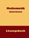 Mathematik Abiturthemen: Lösungsbuch by Küntzer, Dieter