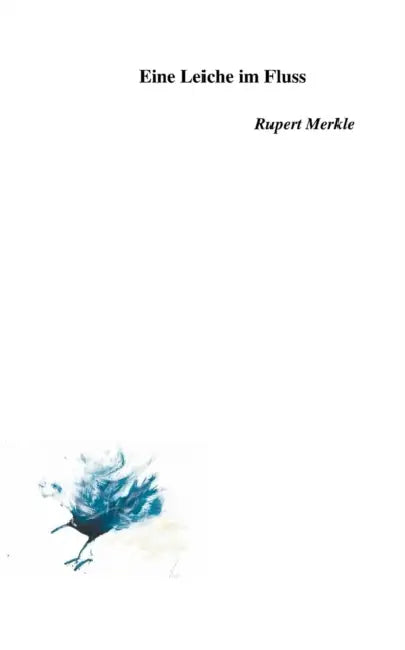 Eine Leiche im Fluss by Rupert Merkle