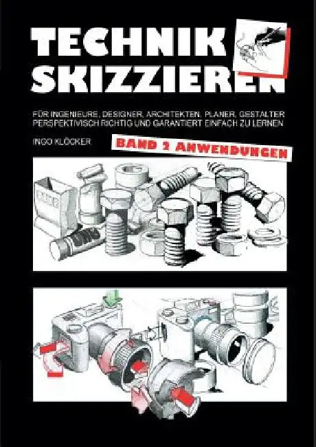 Technik skizzieren Band 2: Anwendungen by Klöcker, Ingo