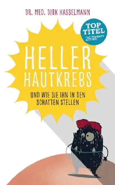 Heller Hautkrebs: Und wie Sie ihn in den Schatten stellen by Hasselmann, Dirk