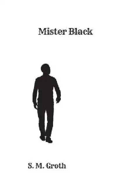 Mister Black by S. M. Groth