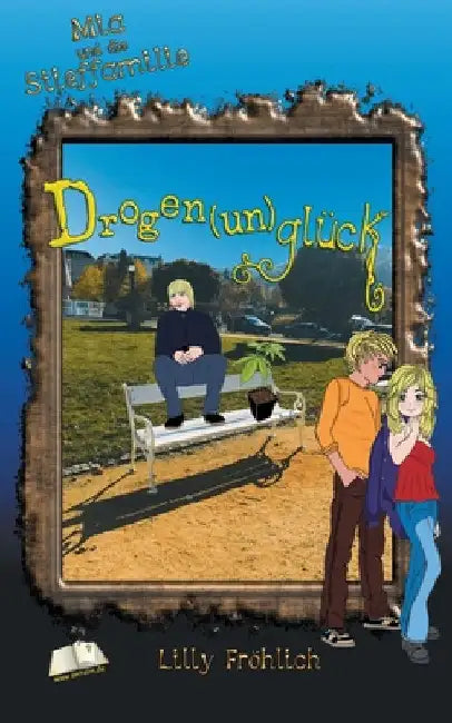 Drogen(un)glück: Mia und die Stieffamilie by Fröhlich, Lilly