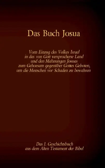 Das Buch Josua, das 1. Geschichtsbuch aus dem Alten Testament der Bibel: Vom Einzug des Volkes Israel in das von Gott versprochene Land und den Mahnun by Martin Luther, Antonia Katharina Tessnow
