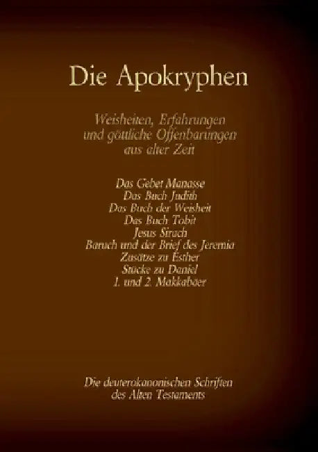 Die Apokryphen, die deuterokanonischen Schriften des Alten Testaments der Bibel: Gebet Manasses, Buch Judith, Buch der Weisheit, Buch Tobit, Jesus Sir by Menge, Hermann