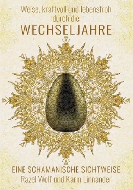 Weise, kraftvoll und lebensfroh durch die WECHSELJAHRE: Eine schamanische Sichtweise by Wolf, Razel