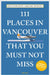 111 Places in Vancouver That You Must Not Miss by Dave Doroghy