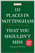 111 Places in Nottingham That You Shouldn't Miss by Phil Lee