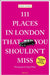 111 Places in London That You Shouldn't Miss by John Sykes