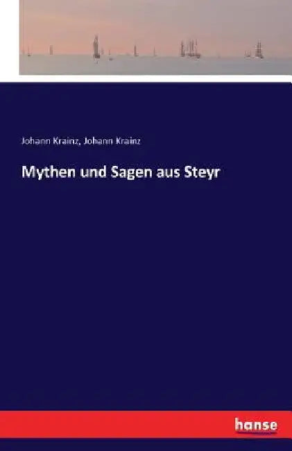 Mythen und Sagen aus Steyr by Krainz, Johann