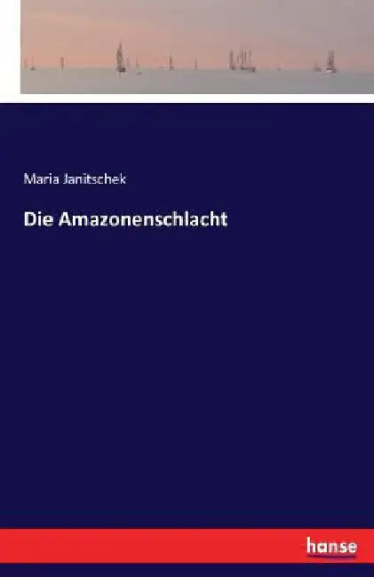 Die Amazonenschlacht by Janitschek, Maria