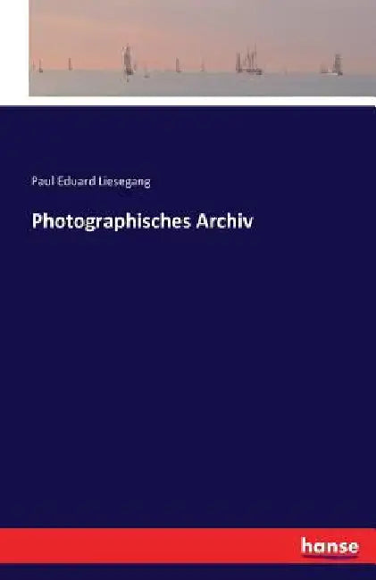 Photographisches Archiv by Liesegang, Paul Eduard