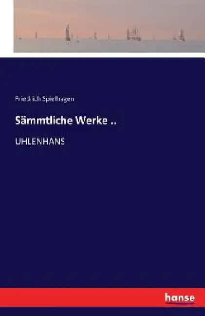 Sämmtliche Werke ..: Uhlenhans by Spielhagen, Friedrich