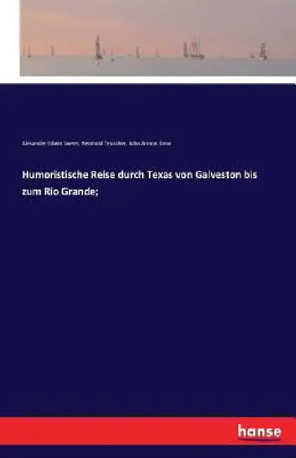 Humoristische Reise durch Texas von Galveston bis zum Rio Grande; by Sweet, Alexander Edwin