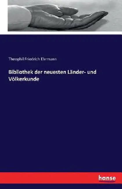 Bibliothek der neuesten Länder- und Völkerkunde by Ehrmann, Theophil Friedrich