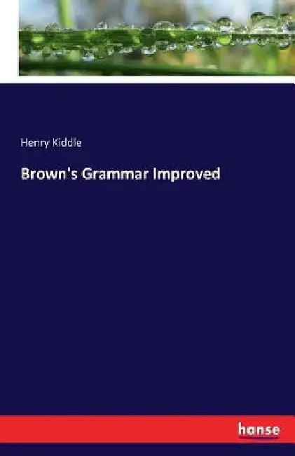 Brown's Grammar Improved by Henry Kiddle