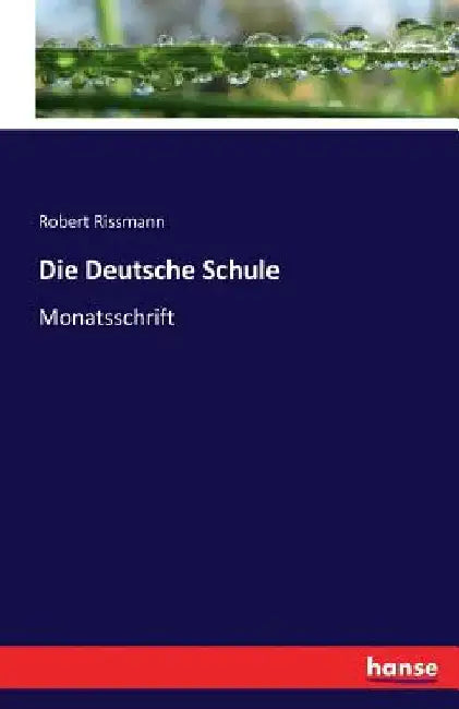 Die Deutsche Schule: Monatsschrift by Rissmann, Robert