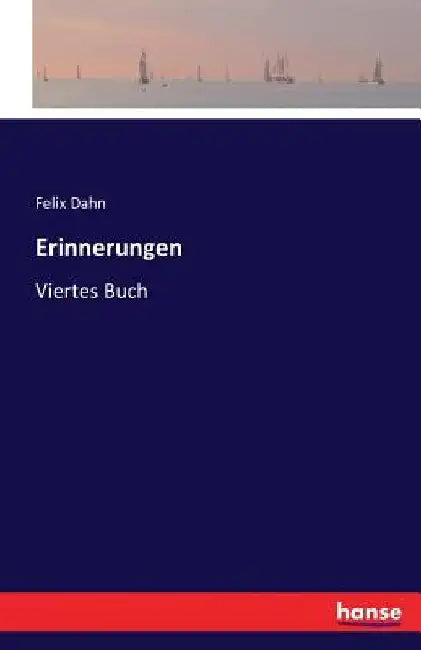 Erinnerungen: Viertes Buch by Dahn, Felix