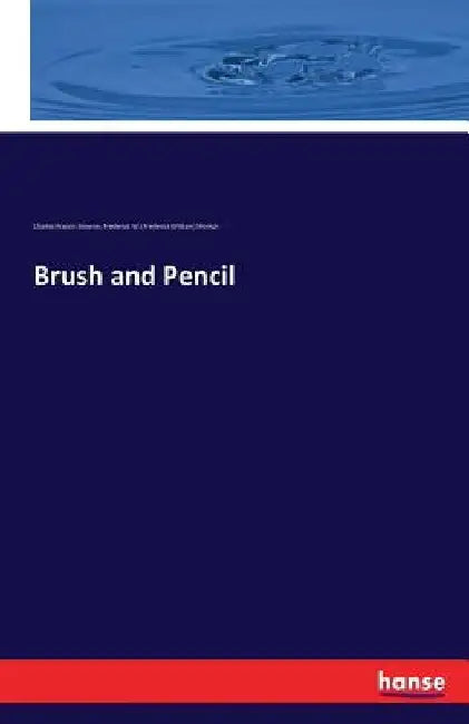 Brush and Pencil by Charles Francis Browne