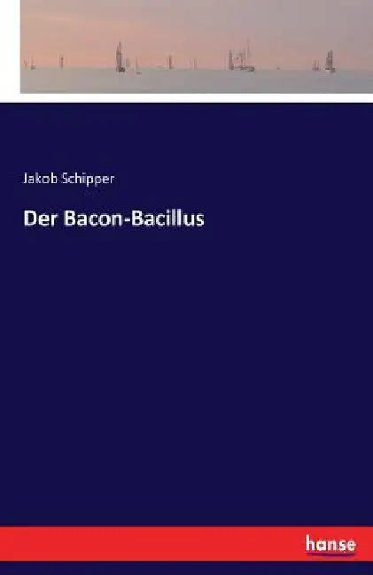 Der Bacon-Bacillus by Schipper, Jakob