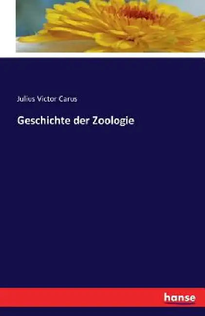 Geschichte der Zoologie by Carus, Julius Victor