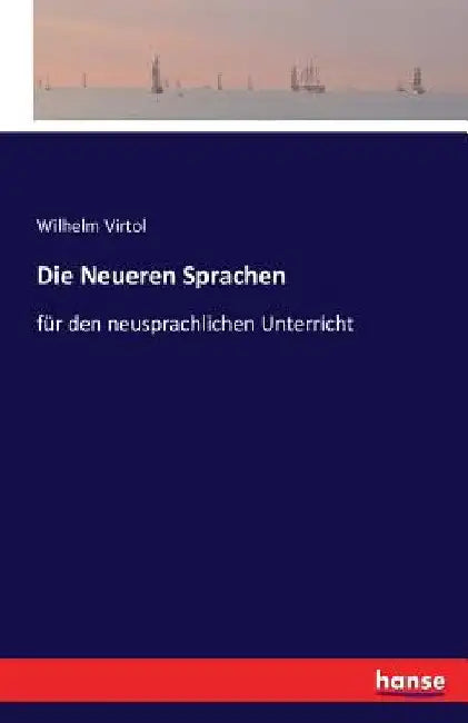 Die Neueren Sprachen: für den neusprachlichen Unterricht by Virtol, Wilhelm