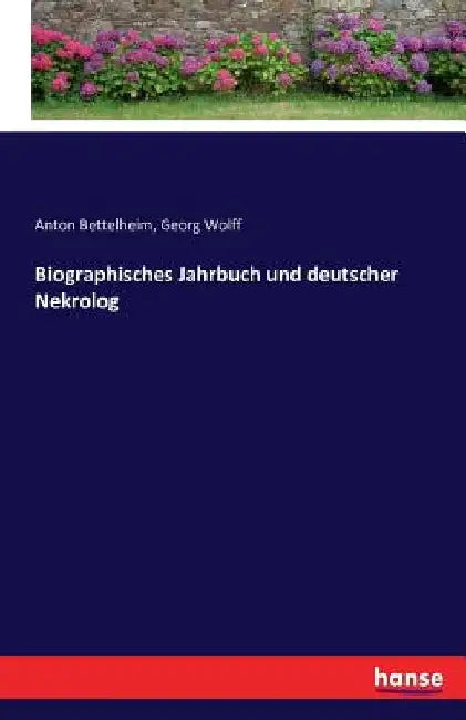 Biographisches Jahrbuch und deutscher Nekrolog by Bettelheim, Anton