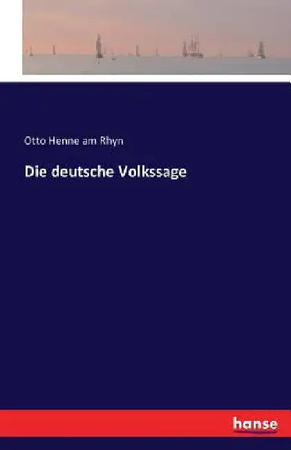 Die deutsche Volkssage by Am Rhyn, Otto Henne