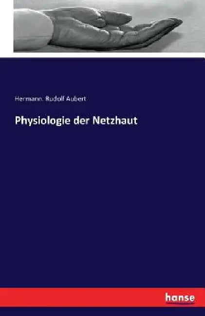 Physiologie der Netzhaut by Aubert, Hermann Rudolf