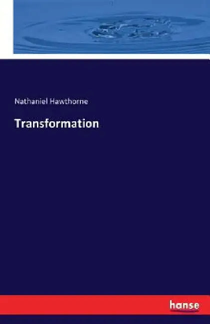 Transformation by Nathaniel Hawthorne