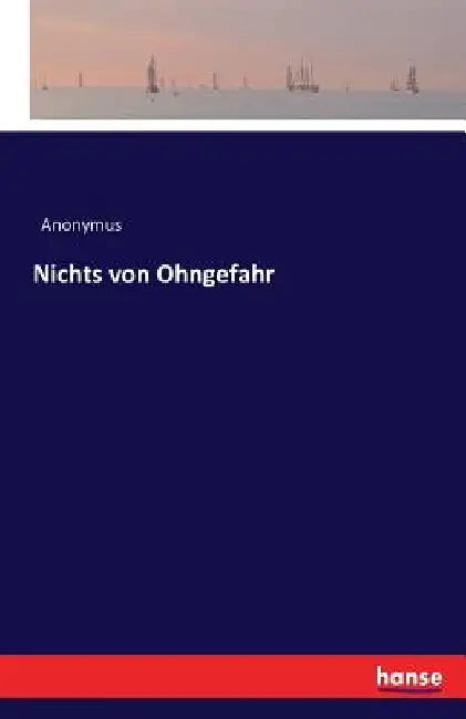 Nichts von Ohngefahr by Anonymus
