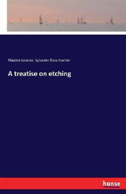 A treatise on etching by Maxime Lalanne