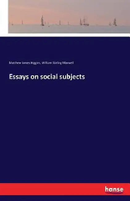 Essays on social subjects by Matthew James Higgins