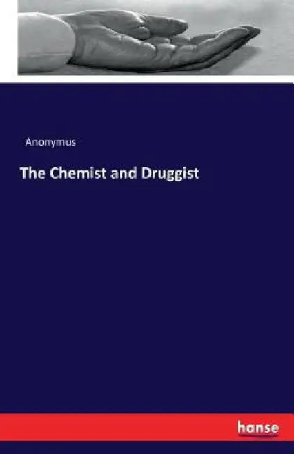 The Chemist and Druggist by Anonymus