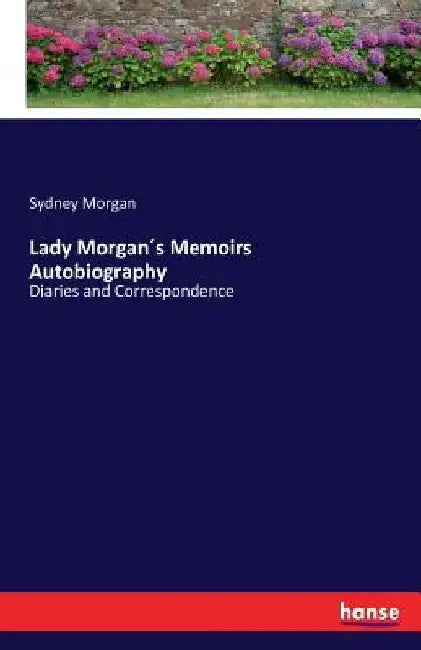 Lady Morgan´s Memoirs Autobiography: Diaries and Correspondence by Sydney Morgan