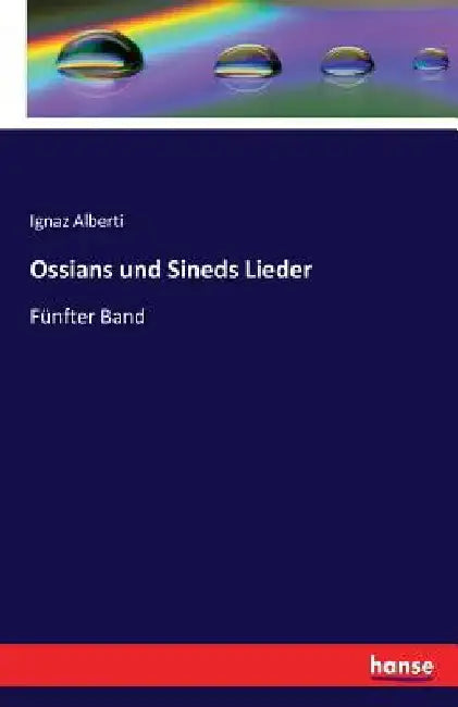 Ossians und Sineds Lieder: Fünfter Band by Alberti, Ignaz