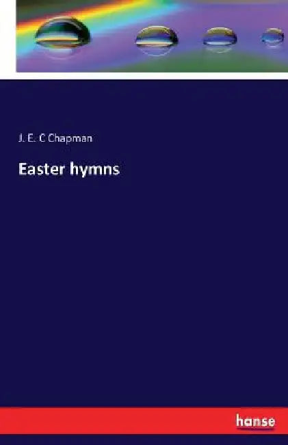 Easter hymns by J. E. C. Chapman