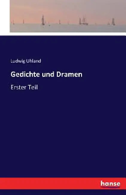 Gedichte und Dramen: Erster Teil by Uhland, Ludwig
