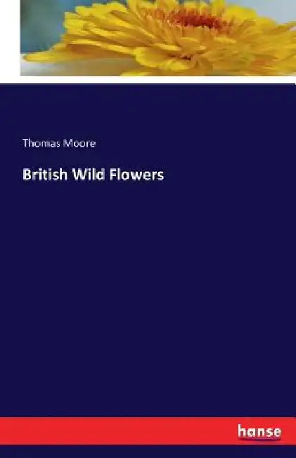 British Wild Flowers by Thomas Moore