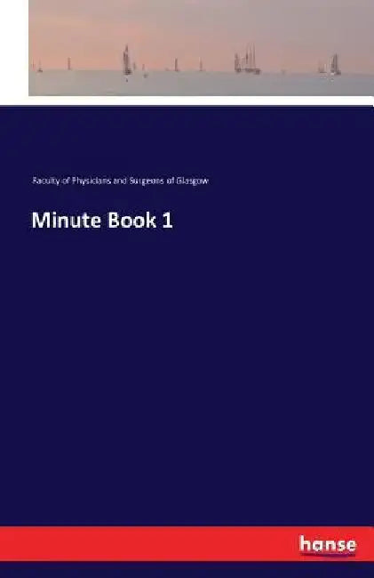 Minute Book 1 by Fac of Physic and Surgeons of Glasgow