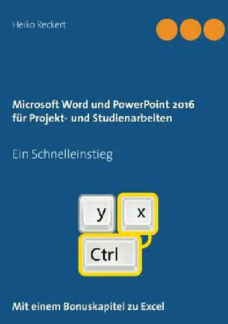 Microsoft Word und PowerPoint 2016 für Projekt- und Studienarbeiten: Ein Schnelleinstieg by Reckert, Heiko