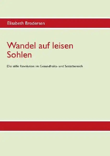 Wandel auf leisen Sohlen - Die stille Revolution im Gesundheits- und Sozialbereich by Brodersen, Elisabeth