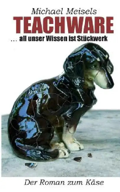 Teachware: ...all unser Wissen ist Stückwerk by Meisels, Michael