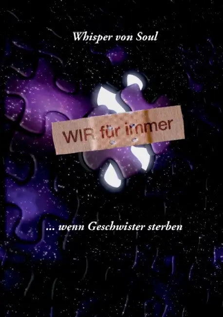 Wir für immer: ... wenn Geschwister sterben by Whisper Von Soul