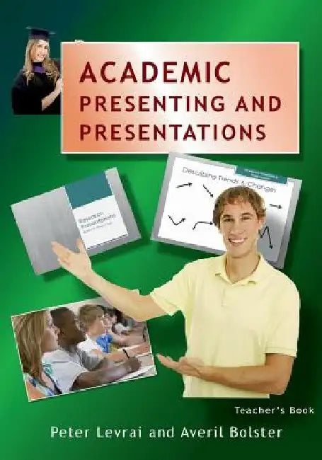 Academic Presenting and Presentations: Teacher's Book by Peter Levrai