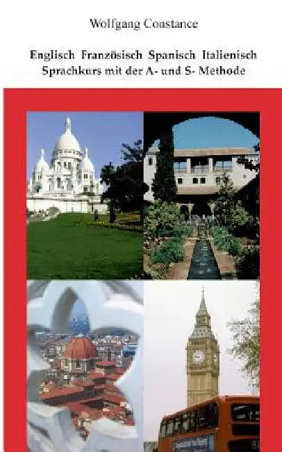 Englisch Französisch Spanisch Italienisch: Sprachkurs mit der A- und S-Methode by Constance, Wolfgang